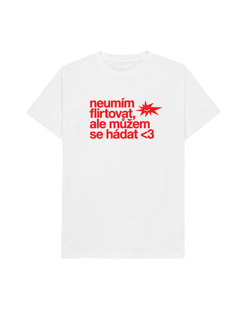 NEUMÍM FLIRTOVAT, ALE MŮŽEM SE HÁDAT